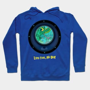 Long Time, No Sea! Hoodie